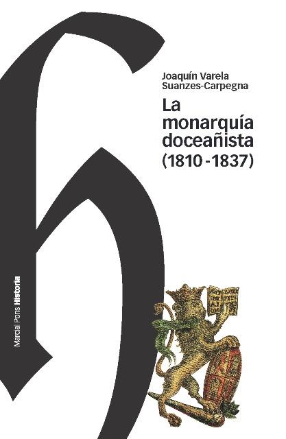 LA MONARQUIA DOCEAÑISTA 1810 1837 | 9788492820825 | VARELA,J | Libreria Geli - Librería Online de Girona - Comprar libros en catalán y castellano