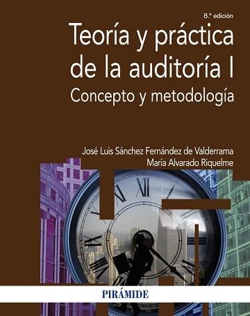TEORÍA Y PRÁCTICA DE LA AUDITORÍA-1.CONCEPTO Y METODOLOGÍA | 9788436845259 | SÁNCHEZ FERNÁNDEZ DE VALDERRAMA,JOSÉ LUIS/ALVARADO RIQUELME,MARÍA | Libreria Geli - Librería Online de Girona - Comprar libros en catalán y castellano