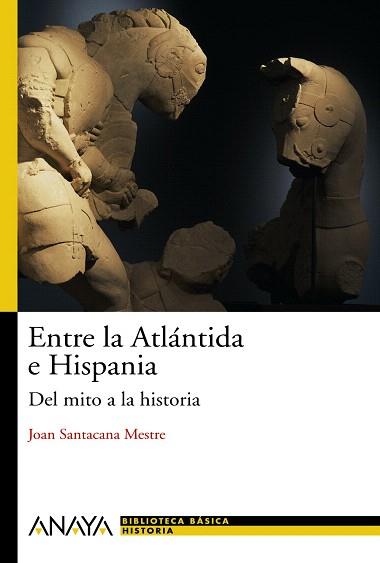 ENTRE LA ATLANTIDA E HISPANIA.DEL MITO A LA HISTORIA | 9788466786744 | SANTACANA,JOAN | Llibreria Geli - Llibreria Online de Girona - Comprar llibres en català i castellà