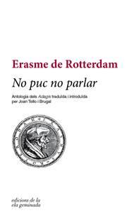 NO PUC NO PARLAR | 9788494856129 | DE ROTTERDAM,ERASME | Llibreria Geli - Llibreria Online de Girona - Comprar llibres en català i castellà