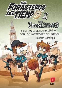 LOS FORASTEROS DEL TIEMPO/ LOS FUTBOLISIMOS(9) | 9788413185286 | SANTIAGO,ROBERTO | Llibreria Geli - Llibreria Online de Girona - Comprar llibres en català i castellà