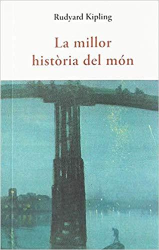 LA MILLOR HISTÒRIA DEL MÓN | 9788497160643 | KIPLING,RUDYARD | Libreria Geli - Librería Online de Girona - Comprar libros en catalán y castellano