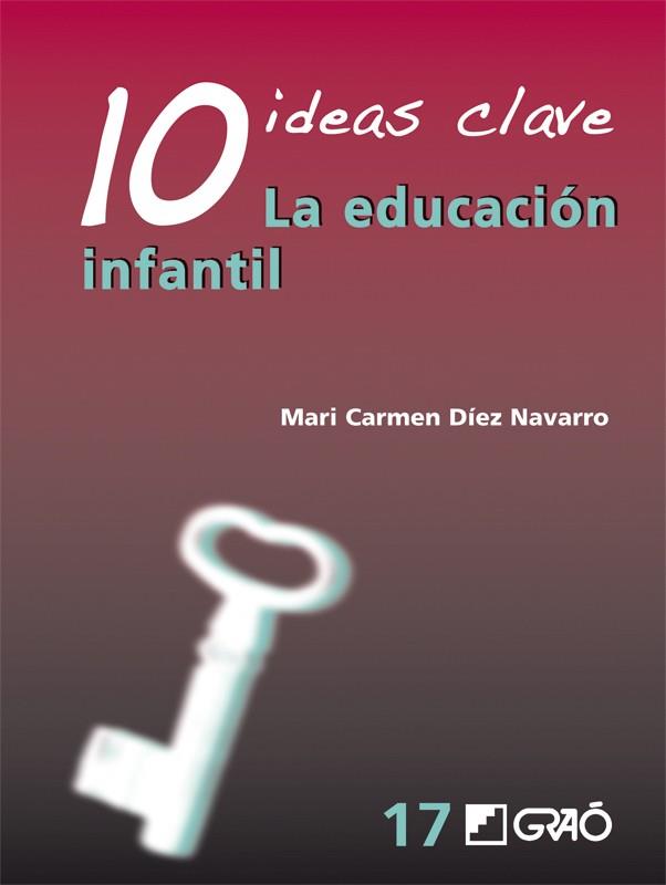 10 IDEAS CLAVE.LA EDUCACIÓN INFANTIL | 9788499804811 | DÍEZ NAVARRO,MARI CARMEN | Llibreria Geli - Llibreria Online de Girona - Comprar llibres en català i castellà