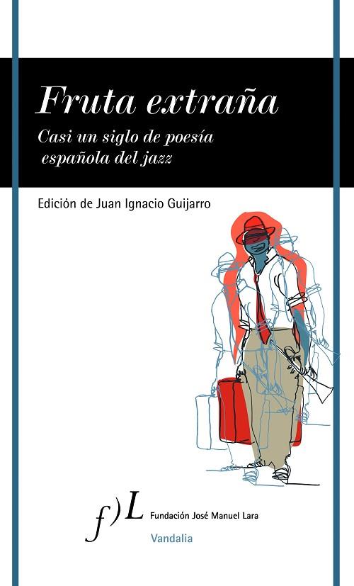 FRUTA EXTRAÑA.CASI UN SIGLO DE POESÍA ESPAÑOLA DEL JAZZ | 9788496824485 | GUIJARRO,JUAN IGNACIO (ED.) | Llibreria Geli - Llibreria Online de Girona - Comprar llibres en català i castellà