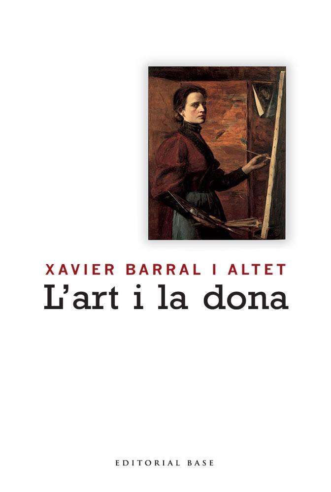 L'ART I LA DONA | 9788492437771 | BARRAL I ALTET,XAVIER | Libreria Geli - Librería Online de Girona - Comprar libros en catalán y castellano