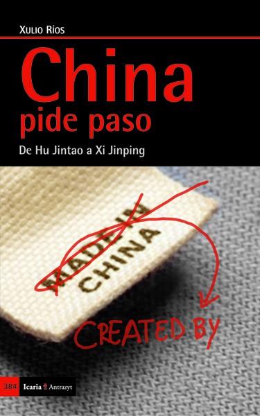 CHINA PIDE PASO.DE HU JINTAO A XI JINPING | 9788498884661 | RÍOS,XULIO | Libreria Geli - Librería Online de Girona - Comprar libros en catalán y castellano