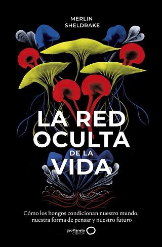 LA RED OCULTA DE LA VIDA | 9788408235316 | SHELDRAKE,MERLIN | Libreria Geli - Librería Online de Girona - Comprar libros en catalán y castellano