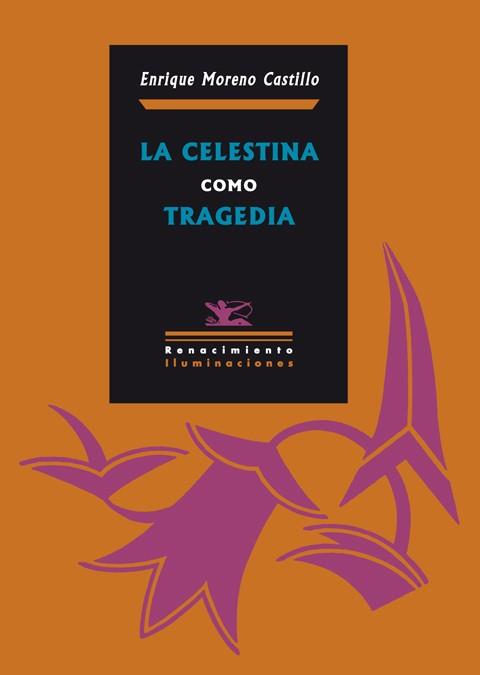 LA CELESTINA COMO TRAGEDIA | 9788484725640 | MORENO CASTILLO,ENRIQUE | Llibreria Geli - Llibreria Online de Girona - Comprar llibres en català i castellà