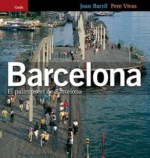 BARCELONA EL PALIMPSEST DE BARCELONA CATALA | 9788484781745 | BARRIL,JOAN/VIVAS,PERE | Llibreria Geli - Llibreria Online de Girona - Comprar llibres en català i castellà