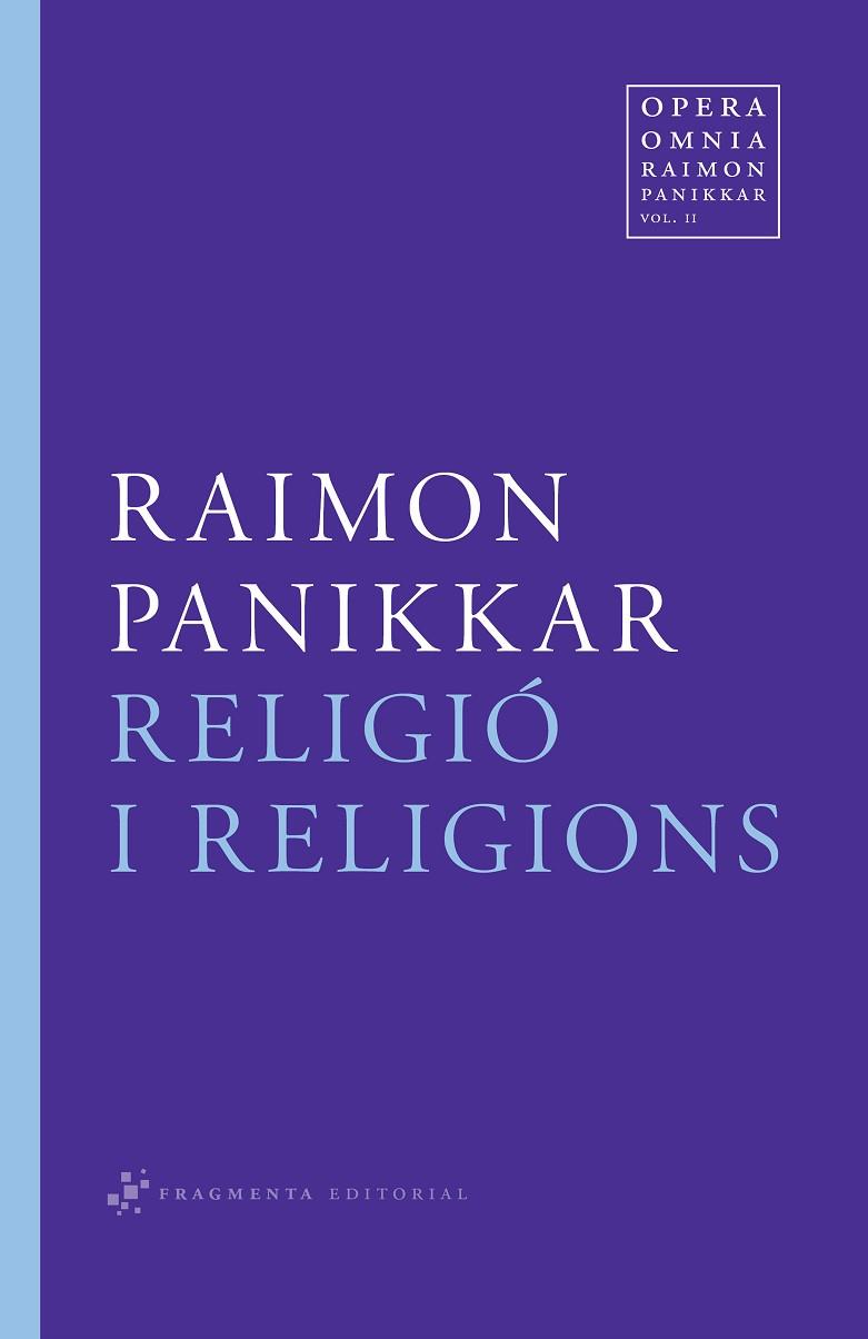 RELIGIO I RELIGIONS(OPERA OMNIA-2) | 9788492416516 | PANIKKAR,RAIMON | Libreria Geli - Librería Online de Girona - Comprar libros en catalán y castellano
