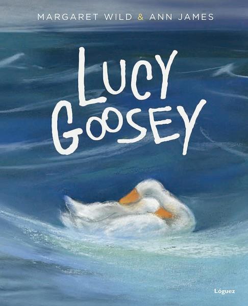 LUCY GOOSEY | 9788494273360 | WILD,MARGARET | Llibreria Geli - Llibreria Online de Girona - Comprar llibres en català i castellà