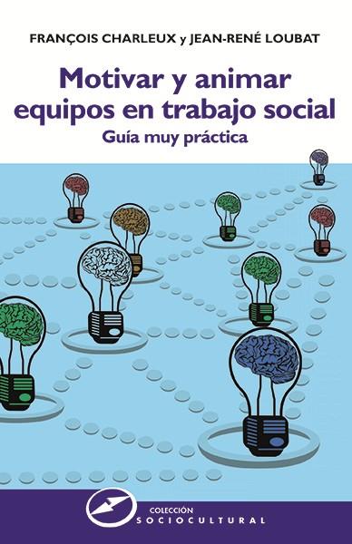 MOTIVAR Y ANIMAR EQUIPOS EN TRABAJO SOCIAL | 9788427721913 | CHARLEUX,FRANÇOIS/LOUBAT,JEAN-RENÉ | Llibreria Geli - Llibreria Online de Girona - Comprar llibres en català i castellà