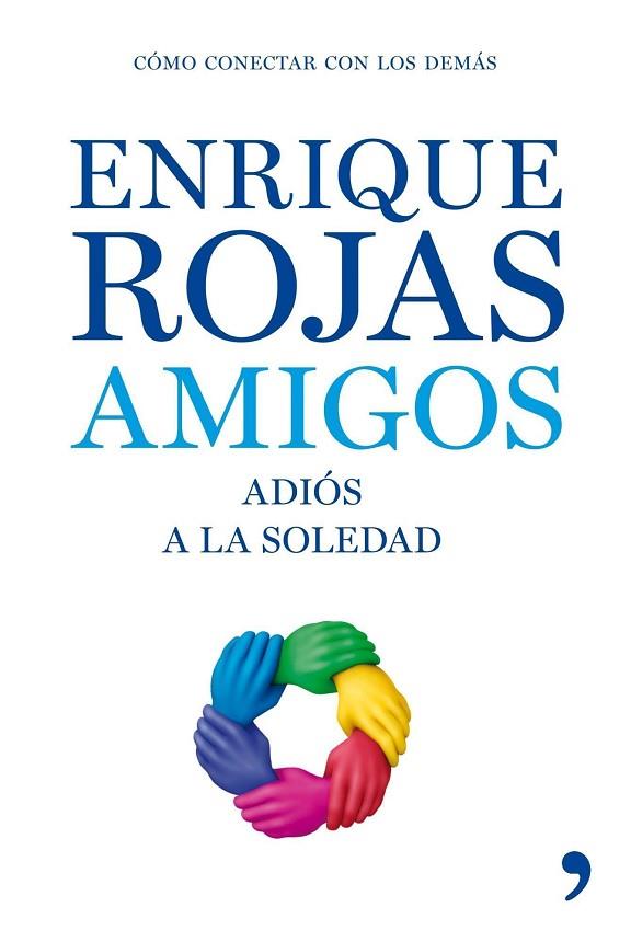 AMIGOS.ADIOS A LA SOLEDAD | 9788484607229 | ROJAS,ENRIQUE | Libreria Geli - Librería Online de Girona - Comprar libros en catalán y castellano