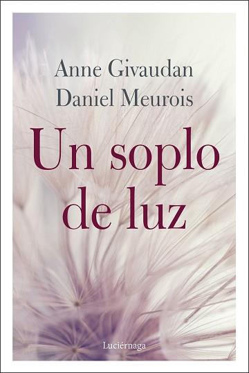 UN SOPLO DE LUZ | 9788412050608 | GIVAUDAN,ANNE/MEUROIS,DANIEL | Libreria Geli - Librería Online de Girona - Comprar libros en catalán y castellano