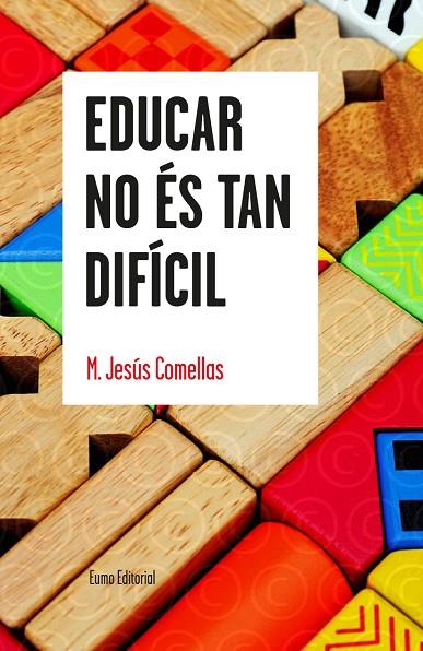 EDUCAR NO ÉS TAN DIFÍCIL | 9788497665179 | COMELLAS,M.JESÚS | Llibreria Geli - Llibreria Online de Girona - Comprar llibres en català i castellà
