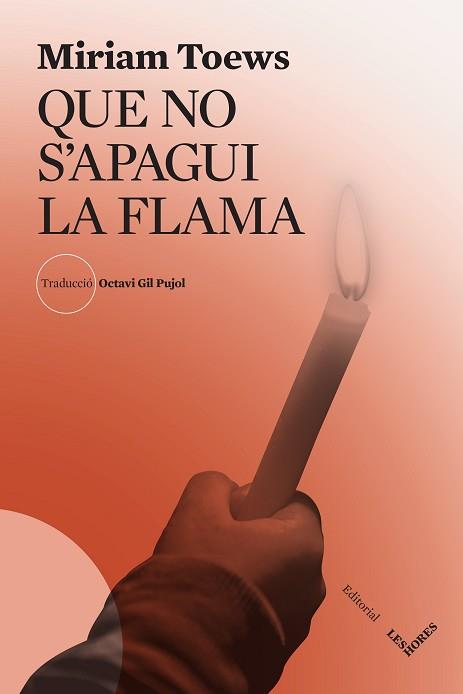QUE NO S'APAGUI LA FLAMA | 9788412639469 | TOEWS,MIRIAM | Llibreria Geli - Llibreria Online de Girona - Comprar llibres en català i castellà