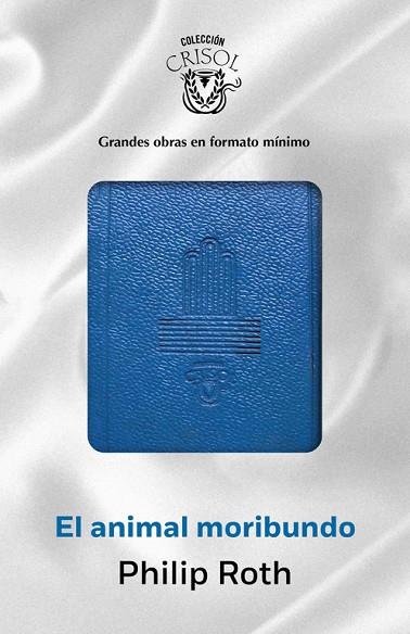 EL ANIMAL MORIBUNDO (CRISOLÍN 2015) | 9788403501270 | ROTH,PHILIP | Libreria Geli - Librería Online de Girona - Comprar libros en catalán y castellano