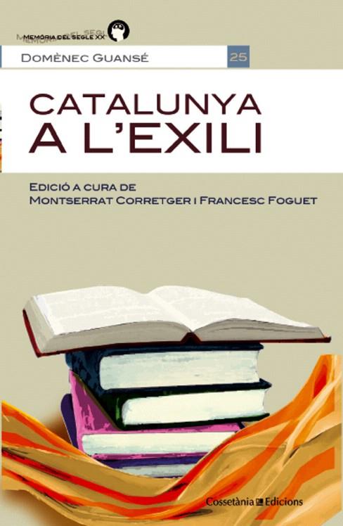 CATALUNYA A L'EXILI | 9788490342121 | GUANSÉ I SALESAS,DOMÈNECH | Llibreria Geli - Llibreria Online de Girona - Comprar llibres en català i castellà