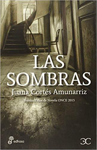 LAS SOMBRAS(PREMIO TIFLOS DE NOVELA ONCE 2015) | 9788497406956 | CORTES AMUNARRIZ,JUANA | Llibreria Geli - Llibreria Online de Girona - Comprar llibres en català i castellà