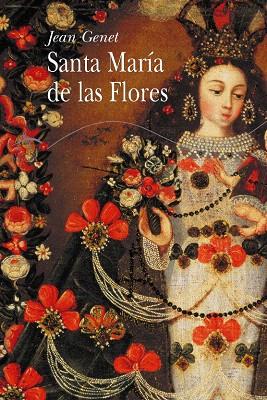SANTA MARIA DE LAS FLORES | 9788484282204 | GENET,JEAN | Llibreria Geli - Llibreria Online de Girona - Comprar llibres en català i castellà