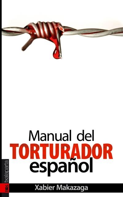 MANUAL DEL TORTURADOR ESPAÑOL | 9788481365689 | MAKAZAGA,XABIER | Llibreria Geli - Llibreria Online de Girona - Comprar llibres en català i castellà
