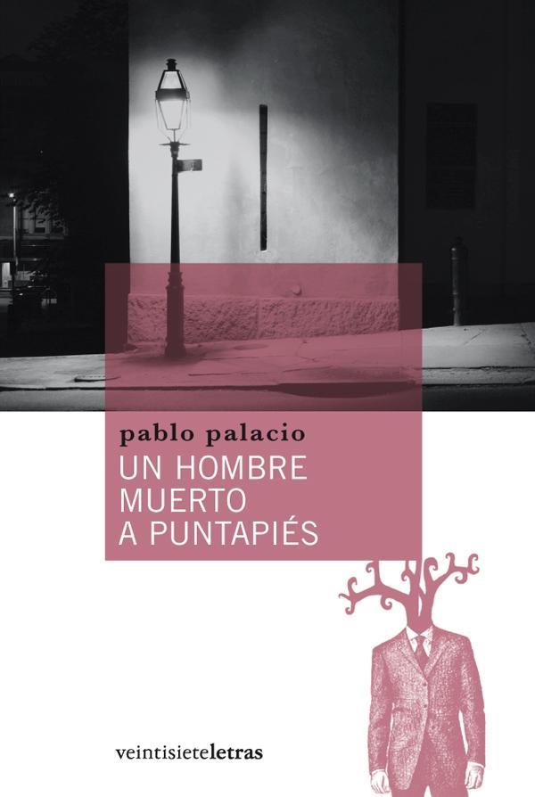 UN HOMBRE MUERTO A PUNTAPIES | 9788492720088 | PALACIO,PABLO | Libreria Geli - Librería Online de Girona - Comprar libros en catalán y castellano
