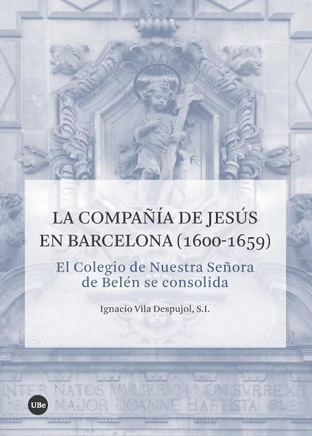 LA COMPAÑÍA DE JESÚS EN BARCELONA (1600-1659) | 9788491681380 | VILA DESPUJOL,S.I.IGNACIO | Libreria Geli - Librería Online de Girona - Comprar libros en catalán y castellano
