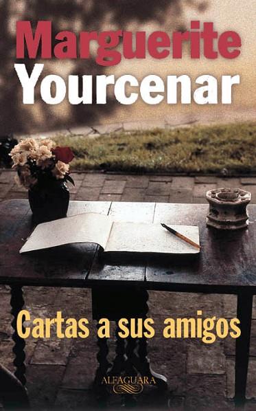CARTAS A SUS AMIGOS(MARGUERITE YOURCENAR) | 9788420428642 | YOURCENAR,MARGUERITE | Libreria Geli - Librería Online de Girona - Comprar libros en catalán y castellano