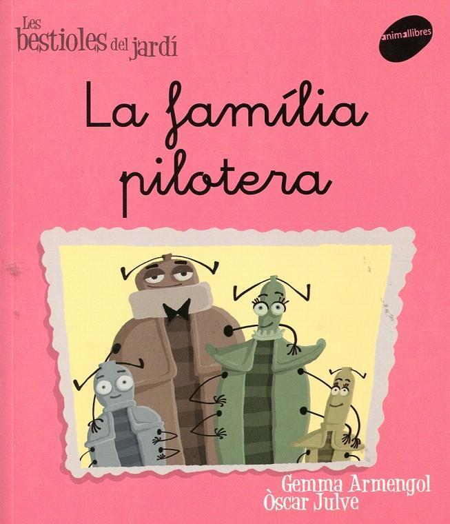 LA FAMILIA PILOTERA | 9788496726581 | ARMENGOL,GEMMA/JULVE,OSCAR | Libreria Geli - Librería Online de Girona - Comprar libros en catalán y castellano