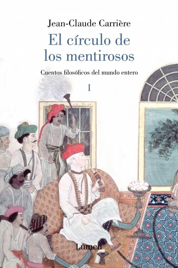 EL CIRCULO DE LOS MENTIROSOS.CUENTOS FILOSOFICOS DE TODO... | 9788426416902 | CARRIERE,JEAN-CLAUDE | Llibreria Geli - Llibreria Online de Girona - Comprar llibres en català i castellà