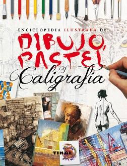 ENCICLOPEDIA ILUSTRADA DE DIBUJO, PASTEL Y CALIGRAFÍA | 9788499281865 | SIDAWAY,IAN/HOGGETT,SARAH/MEHIGAN,JANET/HARRISON,HAZEL | Libreria Geli - Librería Online de Girona - Comprar libros en catalán y castellano