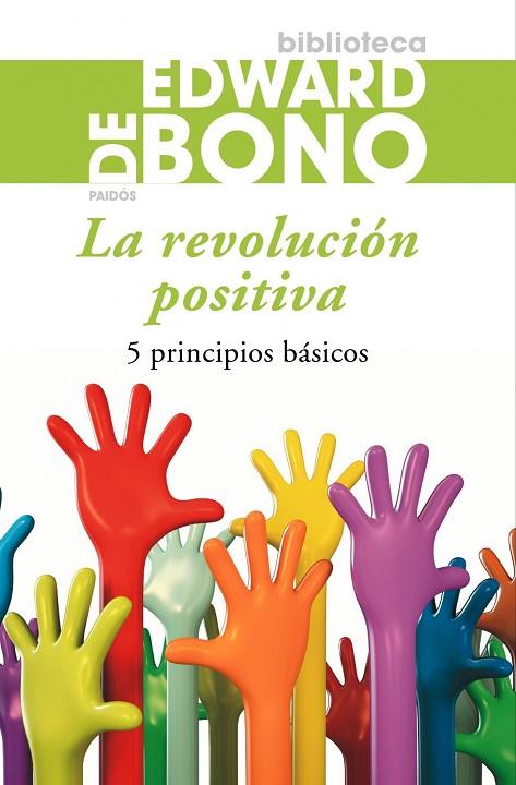 LA REVOLUCION POSITIVA.5 PRINCIPIOS BASICOS | 9788449324765 | DE BONO,EDWARD | Libreria Geli - Librería Online de Girona - Comprar libros en catalán y castellano