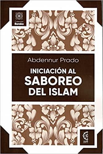INICIACIÓN AL SABOREO DEL ISLAM | 9788418672811 | PRADO,ABDENNUR | Libreria Geli - Librería Online de Girona - Comprar libros en catalán y castellano