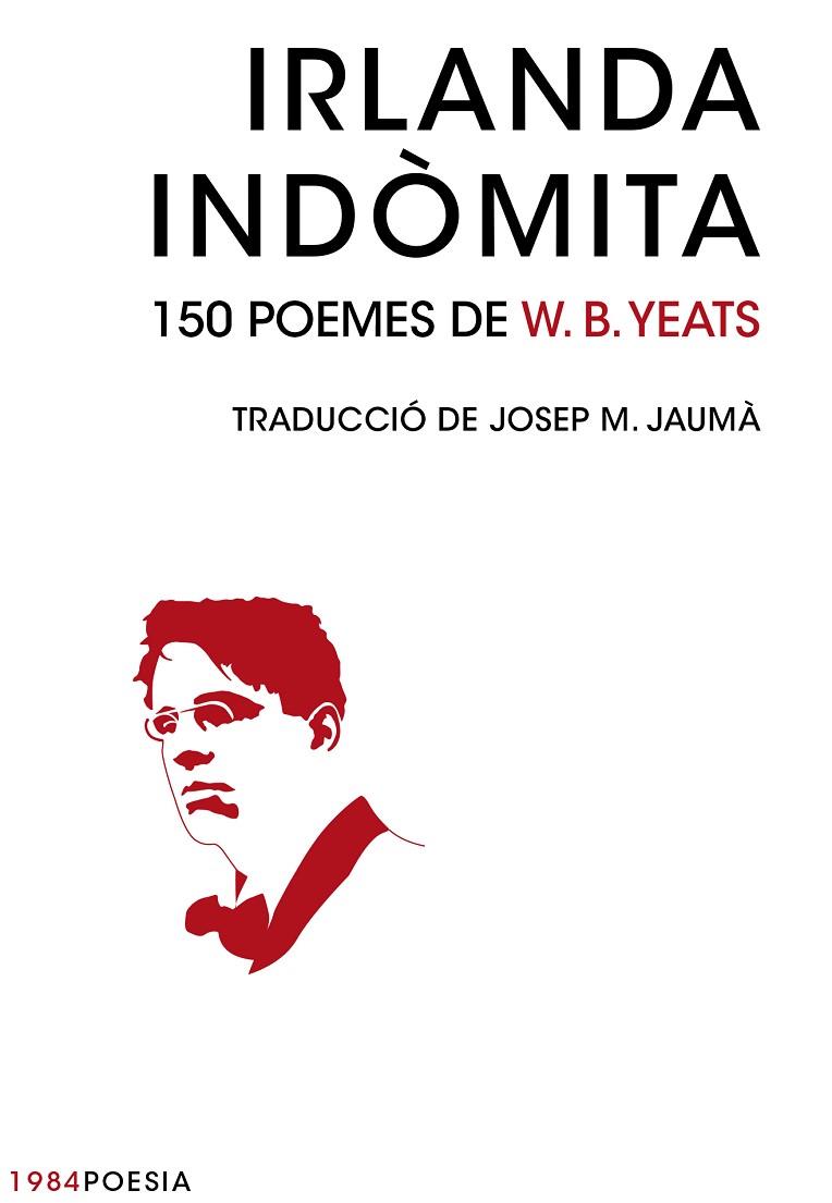 IRLANDA INDÒMITA.150 POEMES DE W.B.YEATS | 9788415835707 | YEATS,W.B. | Libreria Geli - Librería Online de Girona - Comprar libros en catalán y castellano