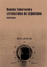 LITERATURA DE IZQUIERDA | 9788492865185 | TABAROVSKY,DAMIAN | Libreria Geli - Librería Online de Girona - Comprar libros en catalán y castellano