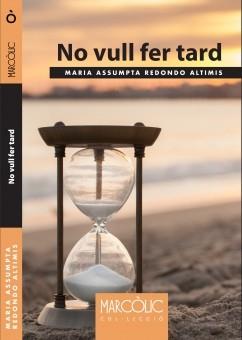 NO VULL FER TARD | 9788480908139 | REDONDO ALTIMIS,MARIA ASSUMPCIÓ | Libreria Geli - Librería Online de Girona - Comprar libros en catalán y castellano