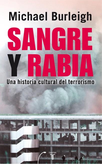 SANGRE Y RABIA.UNA HISTORIA CULTURAL DEL TERRORISMO | 9788430606757 | BURLEIGH,MICHAEL | Llibreria Geli - Llibreria Online de Girona - Comprar llibres en català i castellà