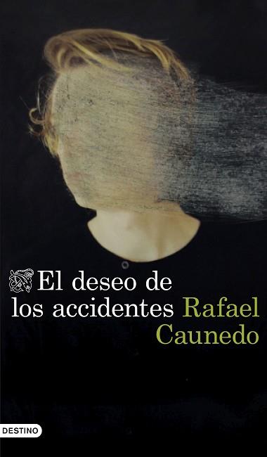EL DESEO DE LOS ACCIDENTES | 9788423359653 | CAUNEDO,RAFAEL | Libreria Geli - Librería Online de Girona - Comprar libros en catalán y castellano