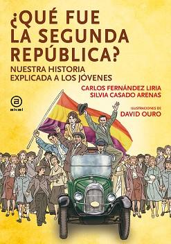QUÉ FUE LA SEGUNDA REPÚBLICA?NUESTRA HISTORIA EXPLICADA A LOS JÓVENES | 9788446047612 | FERNÁNDEZ LIRIA,CARLOS/CASADO ARENAS,SILVIA | Libreria Geli - Librería Online de Girona - Comprar libros en catalán y castellano
