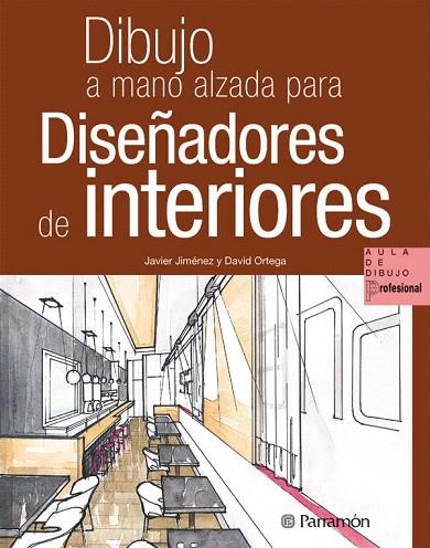 DIBUJO A MANO ALZADA PARA DISEÑADORES DE INTERIORES | 9788434235267 | JIMENEZ,JAVIER/ORTEGA,DAVID | Libreria Geli - Librería Online de Girona - Comprar libros en catalán y castellano