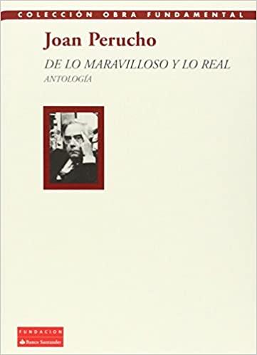 DE LO MARAVILLOSO Y LO REAL.ANTOLOGÍA | 9788492543618 | PERUCHO,JOAN | Llibreria Geli - Llibreria Online de Girona - Comprar llibres en català i castellà