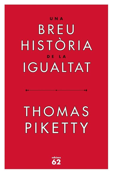 UNA BREU HISTÒRIA DE LA IGUALTAT | 9788429779844 | PIKETTY,THOMAS | Libreria Geli - Librería Online de Girona - Comprar libros en catalán y castellano