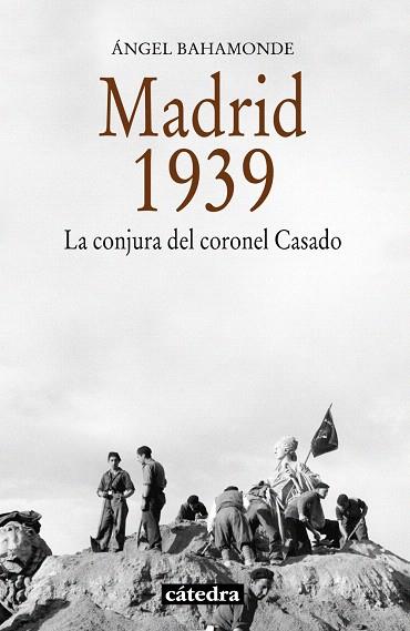 MADRID,1939.LA CONJURA DEL CORONEL CASADO | 9788437632674 | BAHAMONDE MAGRO,ÁNGEL | Llibreria Geli - Llibreria Online de Girona - Comprar llibres en català i castellà