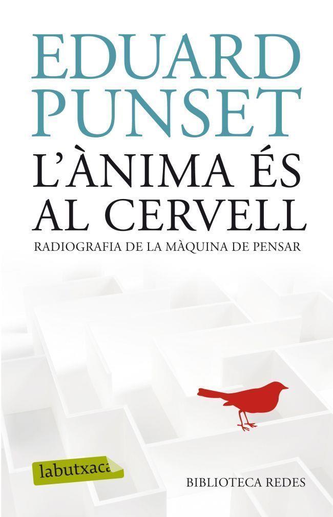 L'ÀNIMA ÉS AL CERVELL.RADIOGRAFIA DE LA MÀQUINA DE PENSAR | 9788499304854 | PUNSET,EDUARD | Libreria Geli - Librería Online de Girona - Comprar libros en catalán y castellano