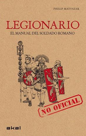 LEGIONARIO,EL MANUAL DEL SOLDADO ROMANO | 9788446032168 | MATYSZAK,PHILIP | Libreria Geli - Librería Online de Girona - Comprar libros en catalán y castellano