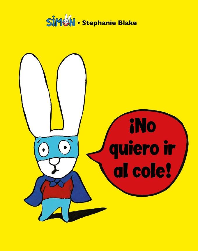 NO QUIERO IR AL COLE! | 9788448853396 | BLAKE,STÉPHANIE | Libreria Geli - Librería Online de Girona - Comprar libros en catalán y castellano