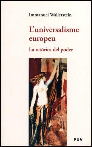 L'UNIVERSALISME EUROPEU.LA RETORICA DEL PODER | 9788437070247 | WALLERSTEIN,IMMANUEL | Llibreria Geli - Llibreria Online de Girona - Comprar llibres en català i castellà