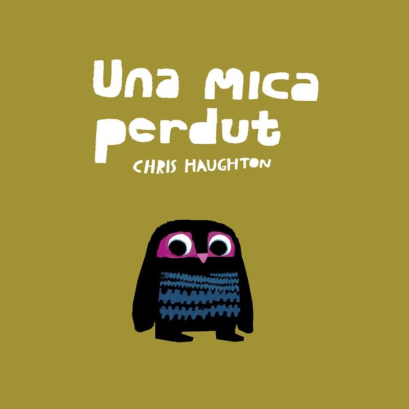 UNA MICA PERDUT  | 9788417673147 | HAUGHTON, CHRIS | Libreria Geli - Librería Online de Girona - Comprar libros en catalán y castellano