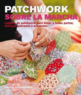 PATCHWORK SOBRE LA MARCHA | 9788415053392 | ALEXANDRAKIS,JESSICA | Libreria Geli - Librería Online de Girona - Comprar libros en catalán y castellano