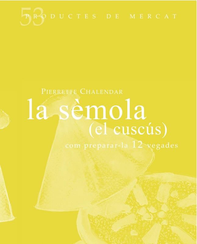 LA SÉMOLA (EL CUSCÚS) | 9788494487927 | CHALENDAR,PIERRETE | Llibreria Geli - Llibreria Online de Girona - Comprar llibres en català i castellà
